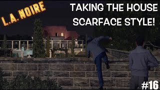 Artistry in Games STORMED-THE-HOUSE-LIKE-SCARFACE-FUNNY-L.A.-NOIRE-GAMEPLAY-16 STORMED THE HOUSE LIKE SCARFACE! ( FUNNY "L.A. NOIRE" GAMEPLAY #16) News  xbox one gaming let's play itsreal85 gaming channel gameplay walkthrough Gameplay funny gaming  