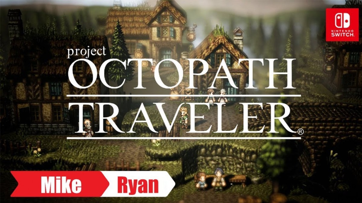 Artistry in Games Project-Octopath-Traveler-Switch-Mike-Ryan Project Octopath Traveler (Switch) Mike & Ryan News  switch Square Enix RPG Role-playing game Octopath Traveler Switch Octopath Traveler Gameplay Octopath Traveler Octopath Nintendo Switch final fantasy demo 16-bit style  