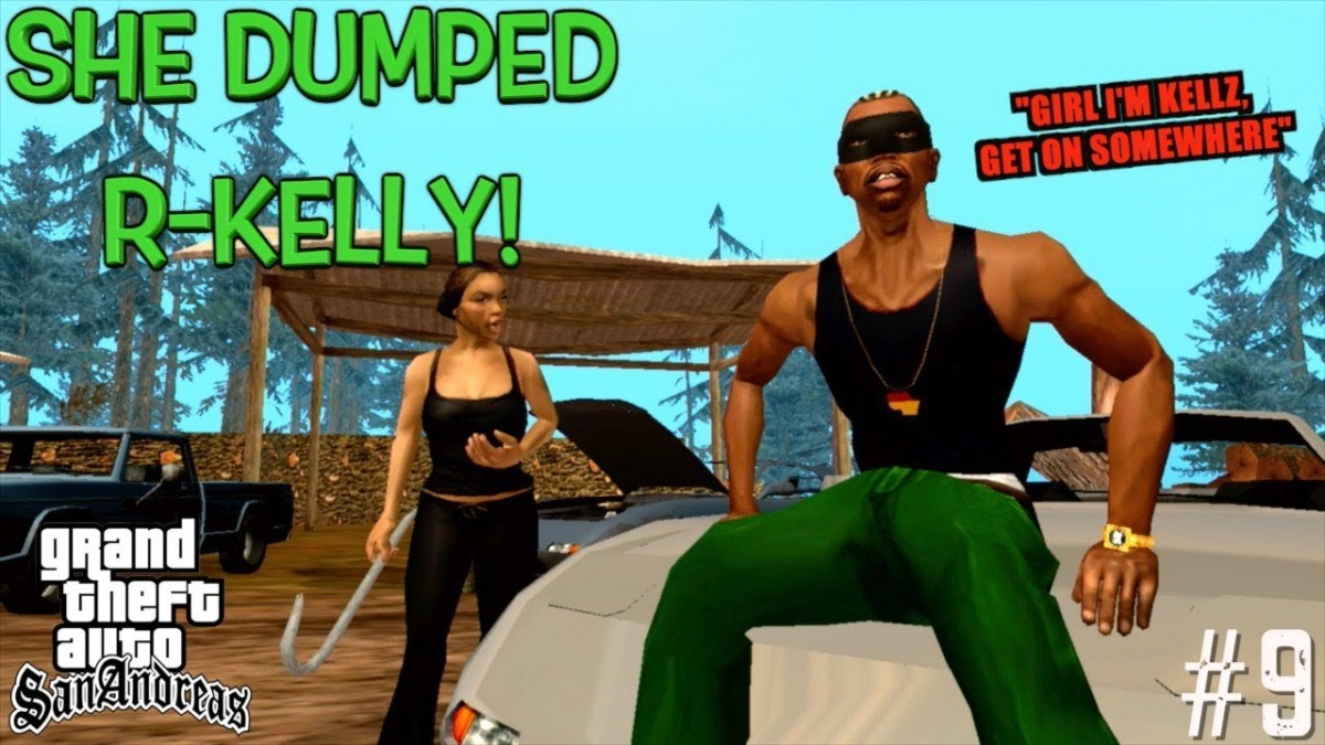 Artistry in Games HOW-SHE-GONNA-DUMP-R-KELLY-FUNNY-GTA-SAN-ANDREAS-GAMEPLAY-9 HOW SHE GONNA DUMP R-KELLY?! ( FUNNY " GTA SAN ANDREAS" GAMEPLAY #9) News  xbox 360 gaming let's play itsreal85 gaming channel gta san andreas gameplay walkthrough gameplay walkthrough cj catalina san andreas gta storymode  