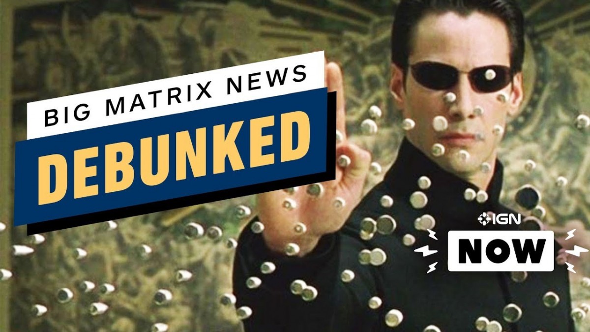 Artistry in Games Big-Matrix-News-Debunked-IGN-Now Big Matrix News Debunked - IGN Now News