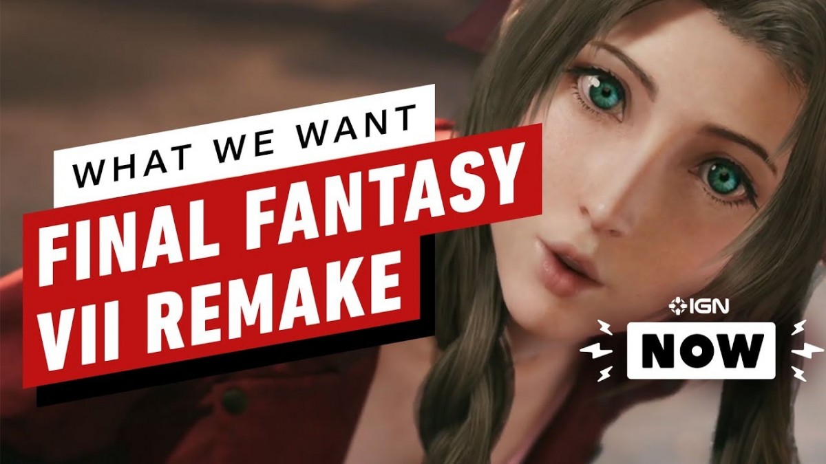 Artistry in Games Final-Fantasy-7-Remake-What-We-Want-IGN-Now Final Fantasy 7 Remake: What We Want - IGN Now News